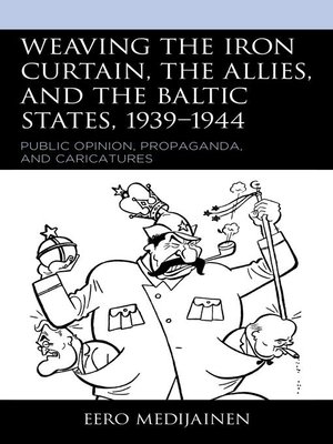 cover image of Weaving the Iron Curtain, the Allies, and the Baltic States, 1939–1944